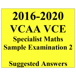 2016-2020 VCAA VCE Specialist Maths Sample Exam 2 - Detailed Answers